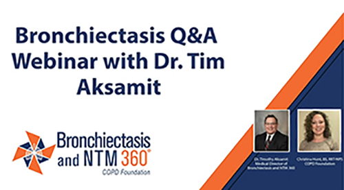 Bronchiectasis Q & A webinar with Dr. Tim Aksamit